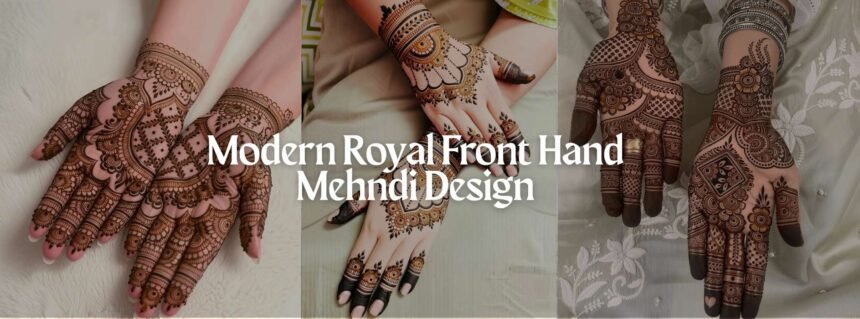 modern royal front hand mehndi design
